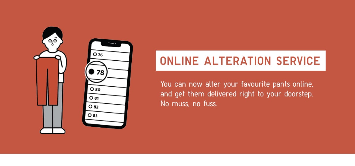 Alter all your new favourite pants directly online and have them delivered to your doorstep!