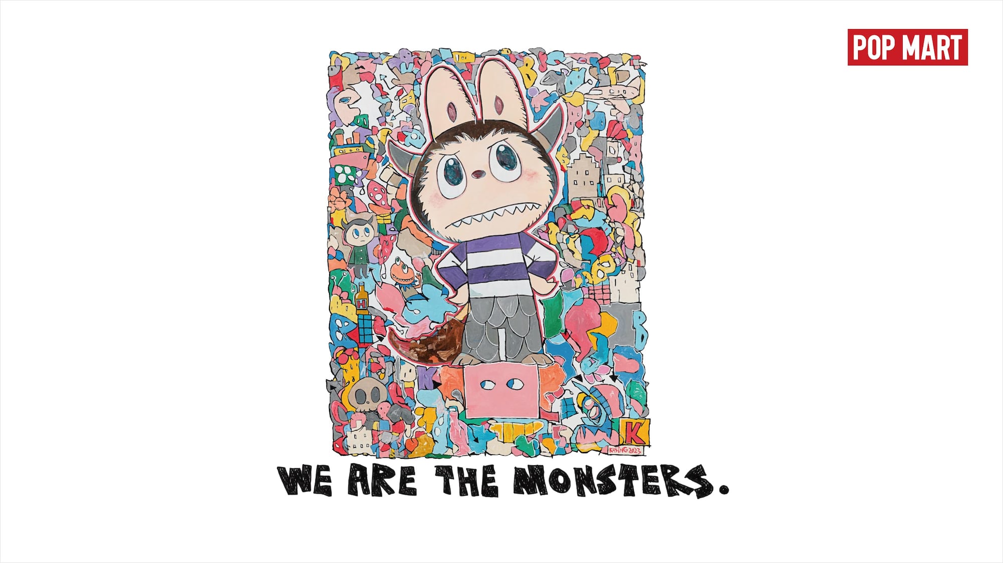 The new collection from POP MART's 
popular IP - THE MONSTERS.