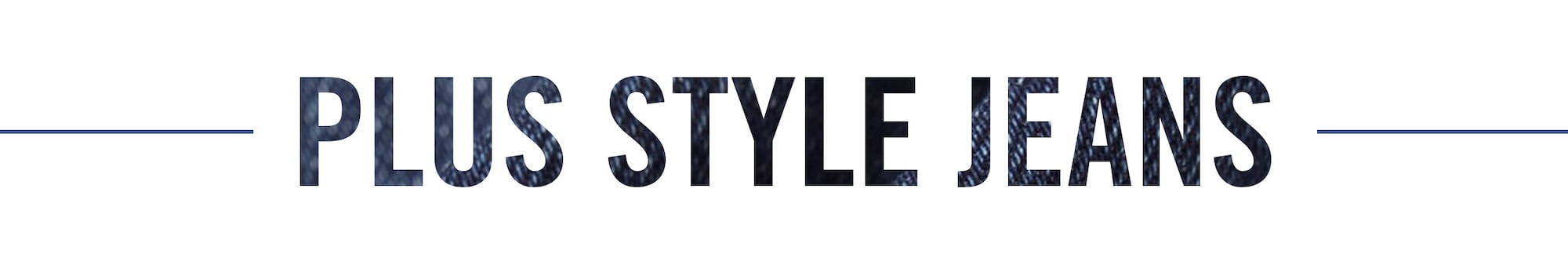 PLUS STYLE JEANS