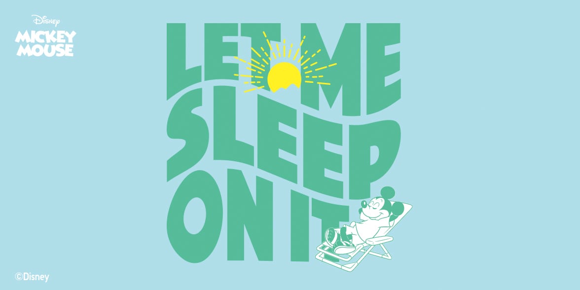 Mickey Mouse relaxing in a deck chair with the words 'let me sleep on it' overlaid