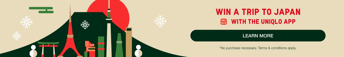 Win a trip to Japan with the UNIQLO app. No purchase necessary. Learn more.