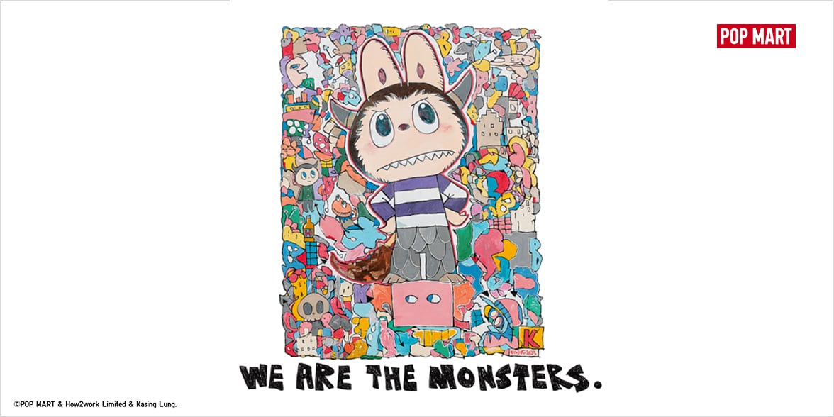 LABUBU illustration by Kasing Lung with the words 'we are the monsters.'