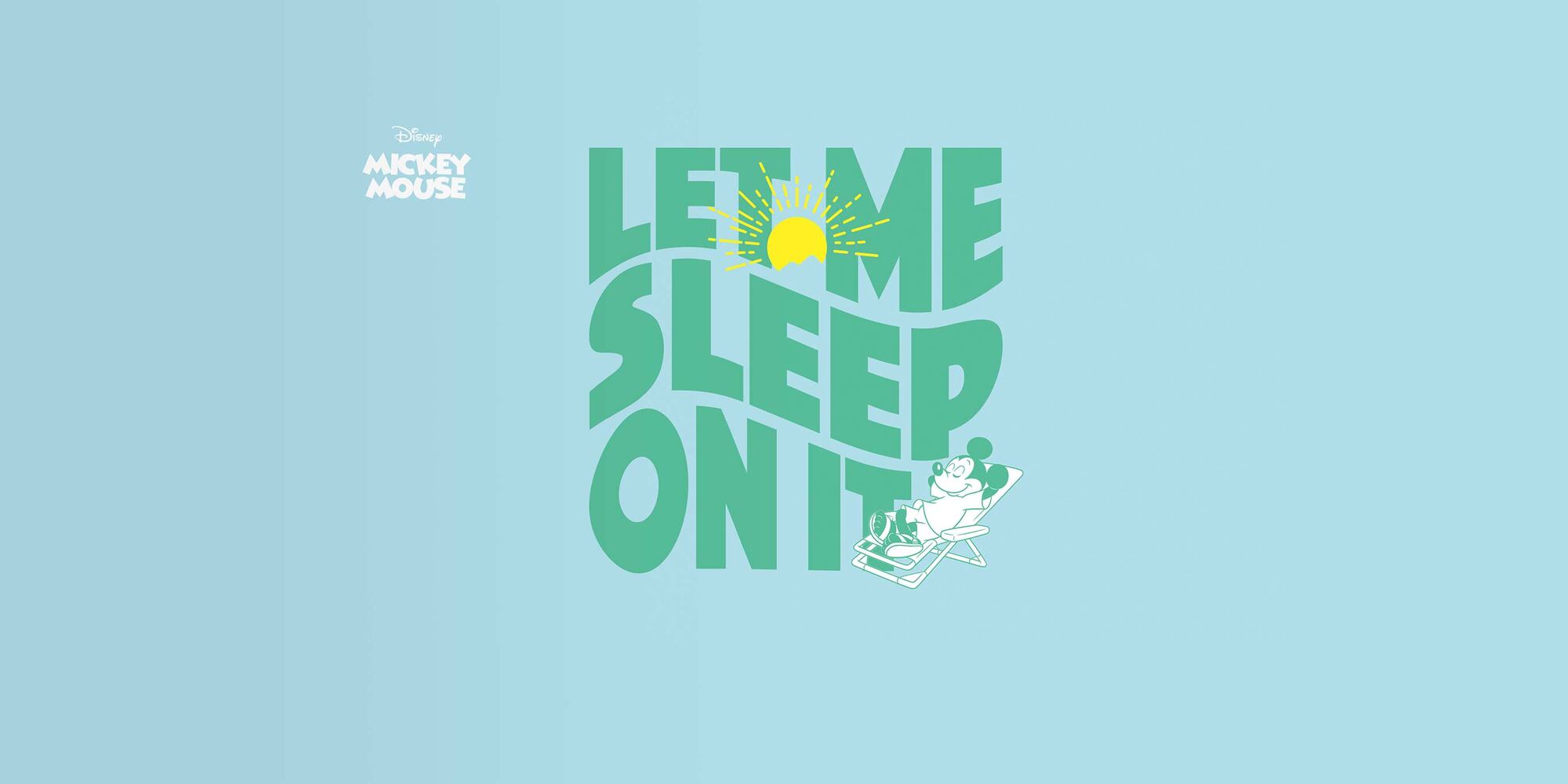 the words let me sleep on it in green against a light blue background with a drawing of Mickey Mouse sleeping on a deck chair