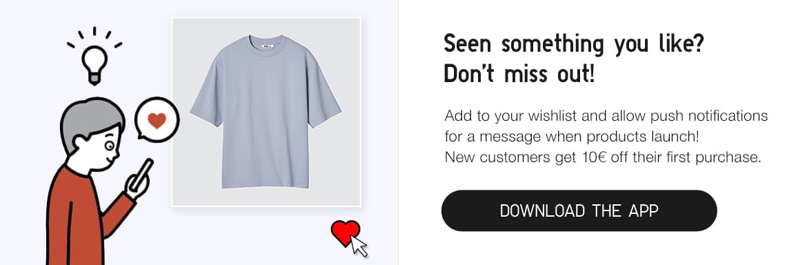 Add your favourite products to your wishlist and allow push notifications for a message when they launch. Download the app for a discount coupon