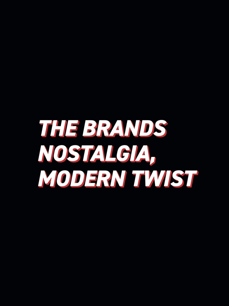 The Brands Nostalgia, Modern Twist