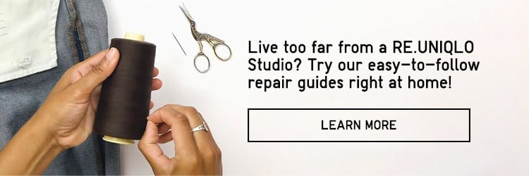 Live too far from a RE.UNIQLO Studio location? Try our easy-to-follow repair guides right at home!
