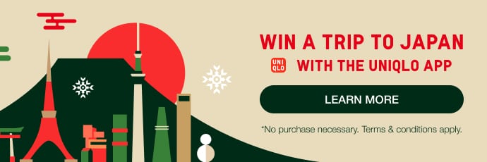 Win a trip to Japan with the UNIQLO app. No purchase necessary. Learn more.